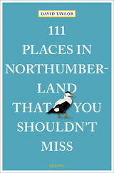 111 Places in Northumberland That You Shouldn't Miss - David Taylor