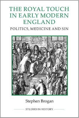 The Royal Touch in Early Modern England - Stephen Brogan