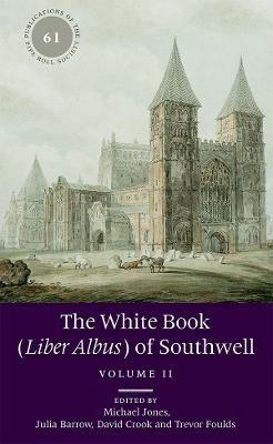 The White Book (Liber Albus) of Southwell - 