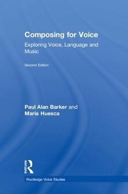 Composing for Voice - Paul Barker, Maria Huesca