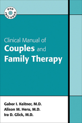 Clinical Manual of Couples and Family Therapy -  Ira D. Glick,  Alison Margaret Heru,  Gabor I. Keitner