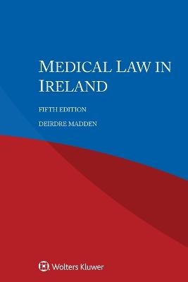 Medical Law in Ireland - Deirdre Madden