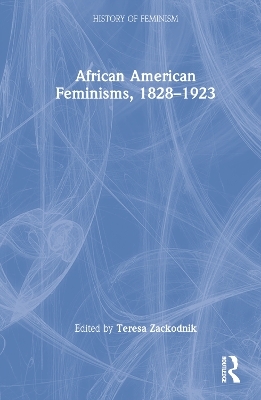 African American Feminisms, 1828–1923 - 