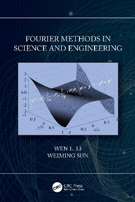 Fourier Methods in Science and Engineering - Wen Li, Weiming Sun
