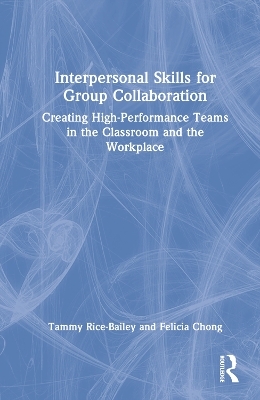 Interpersonal Skills for Group Collaboration - Tammy Rice-Bailey, Felicia Chong