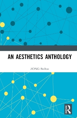 An Aesthetics Anthology - ZONG Baihua