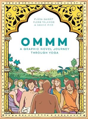 Ommm: A Graphic Novel Journey Through Yoga - Flora Saigot