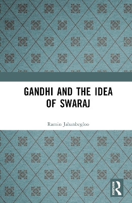 Gandhi and the Idea of Swaraj - Ramin Jahanbegloo