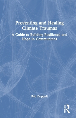 Preventing and Healing Climate Traumas - Bob Doppelt