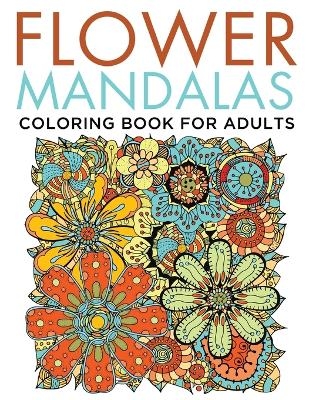 Flower Mandalas Coloring Book for Adults -  Speedy Publishing LLC