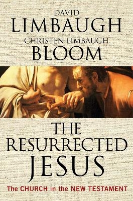 The Resurrected Jesus - David Limbaugh, Christen Limbaugh Bloom