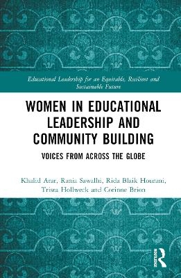 Women in Educational Leadership and Community Building - Khalid Arar, Rania Sawalhi, Rida Blaik Hourani, Trista Hollweck, Corinne Brion