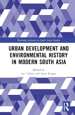 Urban Development and Environmental History in Modern South Asia - 