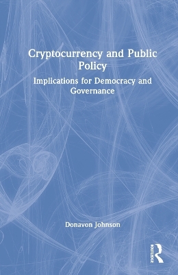 Cryptocurrency and Public Policy - Donavon Johnson