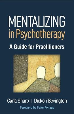 Mentalizing in Psychotherapy - Carla Sharp, Dickon Bevington