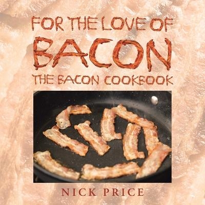 For the Love of Bacon - Nick Price