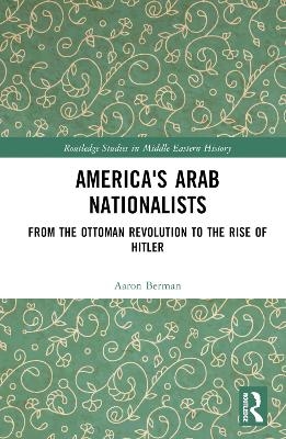 America's Arab Nationalists - Aaron Berman