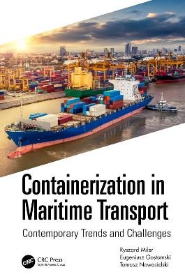 Containerization in Maritime Transport - Ryszard K. Miler, Eugeniusz Gostomski, Tomasz Nowosielski