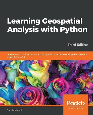 Learning Geospatial Analysis with Python - Joel Lawhead