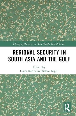 Regional Security in South Asia and the Gulf - 