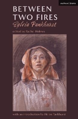 Between Two Fires - Sylvia Pankhurst
