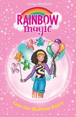 Rainbow Magic: Lois the Balloon Fairy - Daisy Meadows