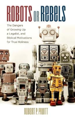 Robots or Rebels - Robert P Pruitt
