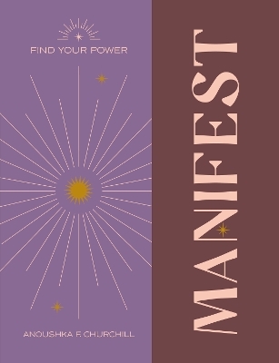 Find Your Power: Manifest - Anoushka F. Churchill