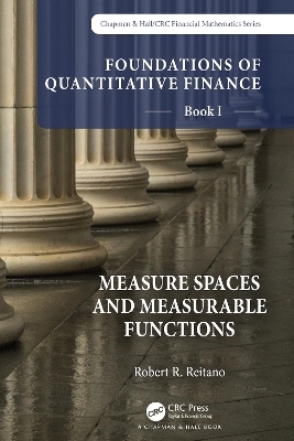 Foundations of Quantitative Finance, Book I:  Measure Spaces and Measurable Functions - Robert R. Reitano