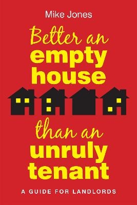 Better An Empty House Than An Unruly Tenant - Mike Jones