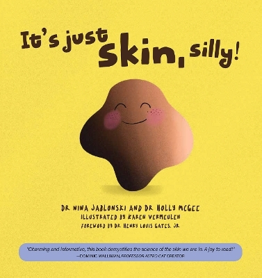 It's Just Skin, Silly! - Dr. Nina Jablonski, Dr. Holly Y. McGee