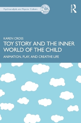 Toy Story and the Inner World of the Child - Karen Cross