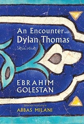An Encounter with Dylan Thomas - Abbas Milani
