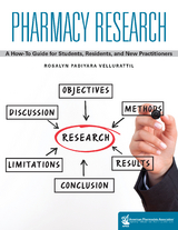 Pharmacy Research: A How-to Guide for Students, Residents, and New Practitioners -  Rosalyn Padiyara Vellurattil