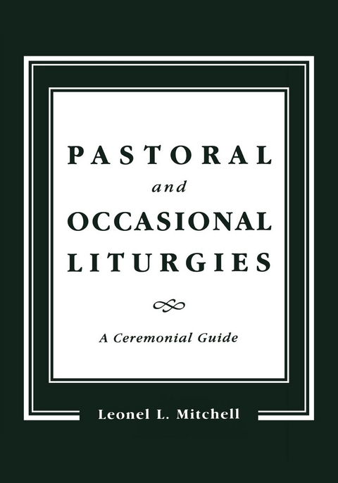 Pastoral and Occasional Liturgies -  Leonel L. Mitchell