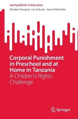 Corporal Punishment in Preschool and at Home in Tanzania - Reuben Sungwa, Liz Jackson, Joyce Kahembe