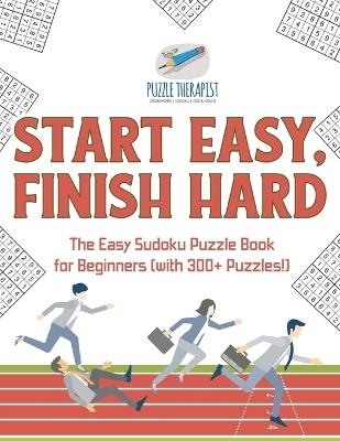 Start Easy, Finish Hard The Easy Sudoku Puzzle Book for Beginners (with 300+ Puzzles!) -  Puzzle Therapist