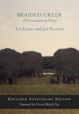 Braided Creek - Ted Kooser, Jim Harrison