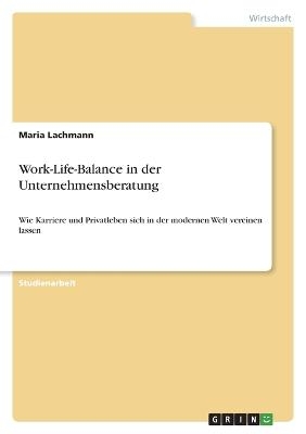 Work-Life-Balance in der Unternehmensberatung - Maria Lachmann