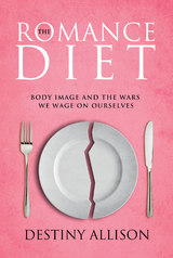 The Romance Diet - Destiny Allison