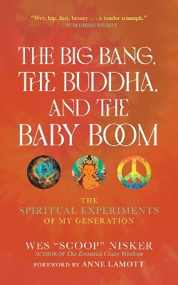 The Big Bang, the Buddha, and the Baby Boom - Wes (Scoop) Nisker