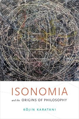 Isonomia and the Origins of Philosophy - Kojin Karatani