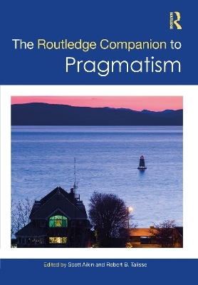 The Routledge Companion to Pragmatism - 
