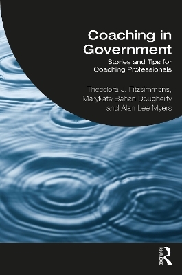 Coaching in Government - Theodora Fitzsimmons, Marykate Behan Dougherty, Alan Lee Myers