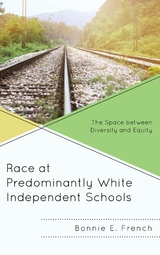 Race at Predominantly White Independent Schools -  Bonnie E. French