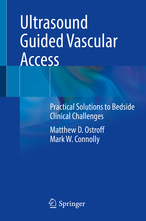 Ultrasound Guided Vascular Access - Matthew D. Ostroff, Mark W. Connolly