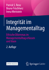 Integrität im Managementalltag - Renz, Patrick S.; Frischherz, Bruno; Wettstein, Irena