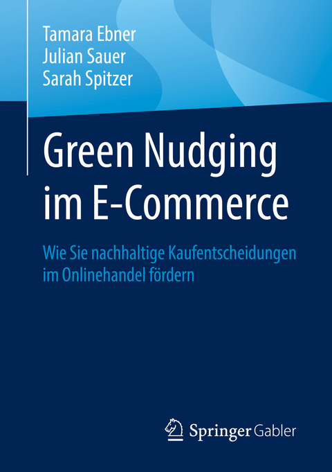 Green Nudging im E-Commerce - Tamara Ebner, Julian Sauer, Sarah Spitzer