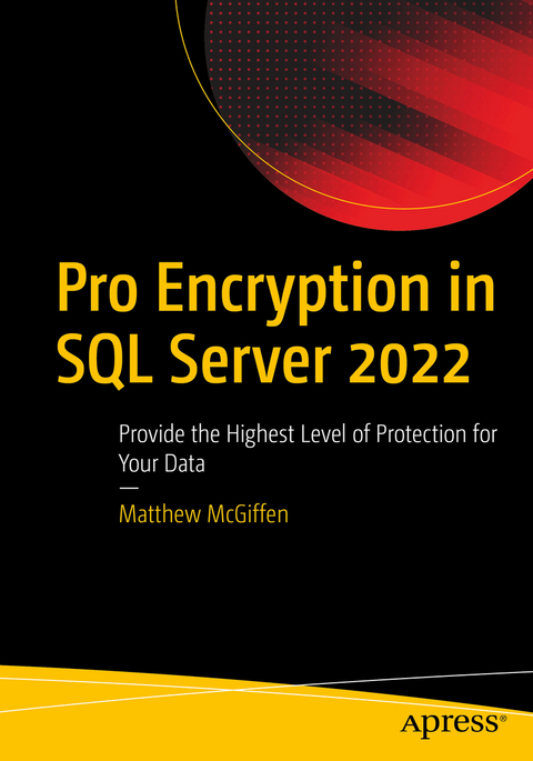 Pro Encryption in SQL Server 2022 - Matthew McGiffen