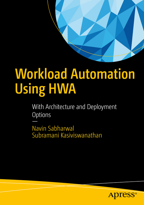 Workload Automation Using HWA - Navin Sabharwal, Subramani Kasiviswanathan